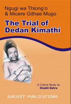 NGUGI WA THIONG'O & MICERE GITHAE MUGO: THE TRIAL OF DEDAN KIMATHI